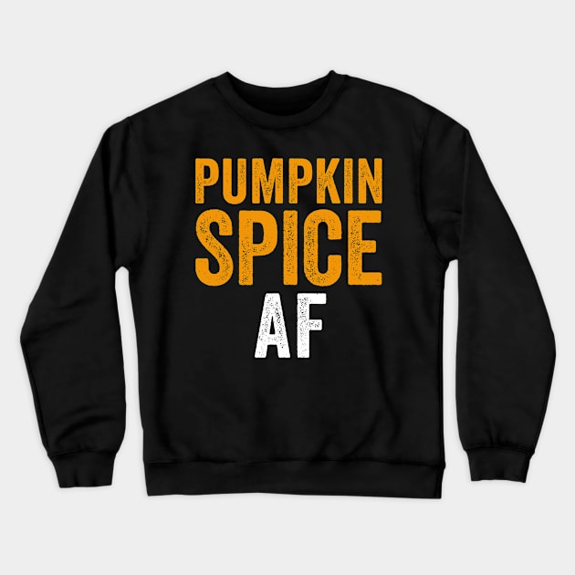 Pumpkin Spice AF - Funny Halloween Gifts  3 Crewneck Sweatshirt by luisharun